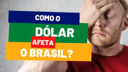 Como o dólar afeta o Brasil Macroeconomia I