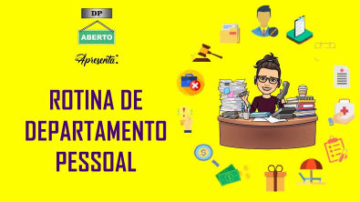 Conheça a Rotina de um DP Departamento Pessoal Departamento Pessoal