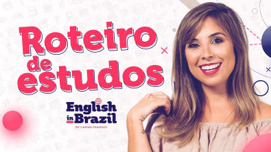ROTEIRO PARA ESTUDAR INGLÊS EM CASA | English in Brazil