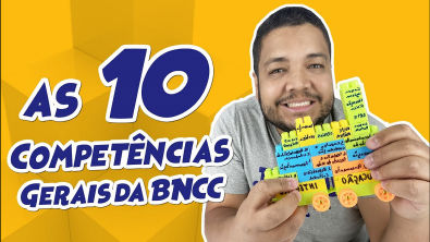 AS 10 COMPETÊNCIAS GERAIS DA BNCC - Base Nacional Comum Curricular