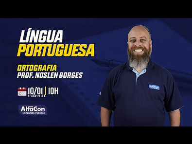 Aulão de Ortografia para concursos - Profº Noslen Borges - AlfaCon