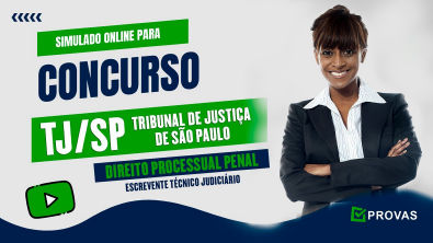 Simulado para o Concurso TJ SP Tribunal Justiça de SP - Direito Processual Penal - Questões Vunesp