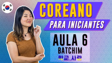 COREANO PARA INICIANTES - AULA 6 (BATCHIM) | Prof Aileen do Coreano Online
