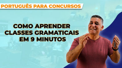 COMO APRENDER CLASSES GRAMATICAIS EM 9 MINUTOS - Português para Concursos