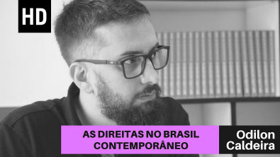 As direitas no Brasil contemporâneo | Odilon Caldeira