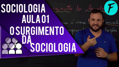 SOCIOLOGIA - AULA 01 O surgimento da Sociologia