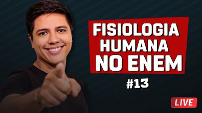 FISIOLOGIA HUMANA NO ENEM - REVISÃO 13 - Prof Kennedy Ramos