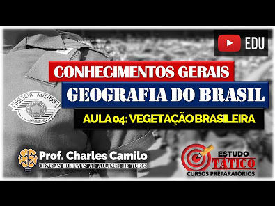 AULA 04 CURSO PMESP - VEGETAÇÃO BRASILEIRA GEOGRAFIA DO BRASIL
