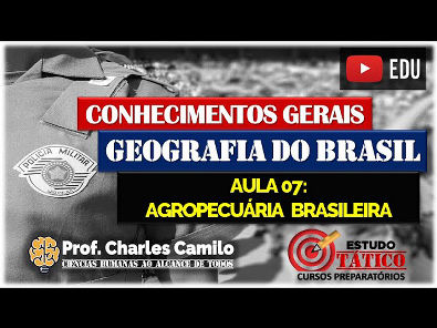 AULA 07 CURSO PMESP - AGROPECUÁRIA BRASILEIRA GEOGRAFIA DO BRASIL