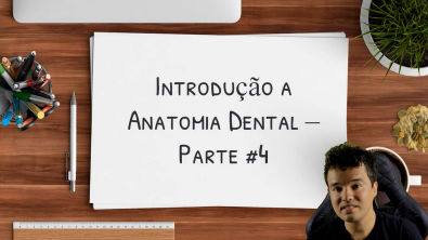 Características Anatômicas Comuns a Todos os Dentes - Introdução a Anatomia Dental Parte 4