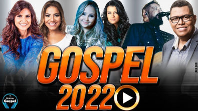 As melhores músicas gospel mais tocadas 2022 - ATUALIZADAS