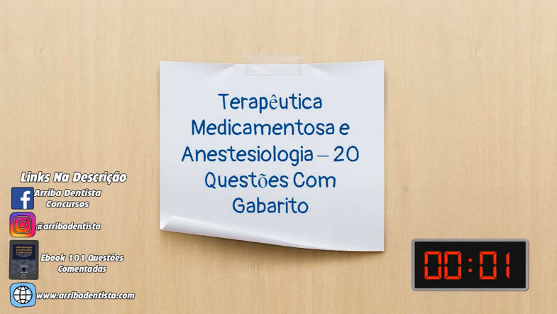 Terapêutica e Anestesiologia - 20 Questões de Concurso Público de Odontologia com Gabarito