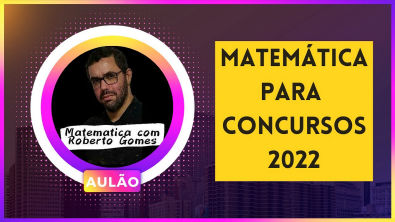 AULÃO 03 | 5 QUESTÕES DA BANCA SELECON | MATEMÁTICA PARA CONCURSOS 2022