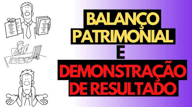 BALANÇO PATRIMONIAL E DEMONSTRAÇÃO RESULTADO-Conceitos Básicos em 10 min! Demonstrações Financeiras