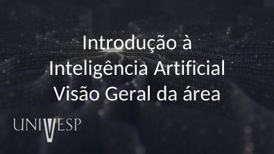 Inteligência Artificial - Introdução à Inteligência Artificial - Visão Geral da área