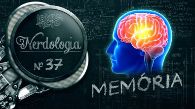 MEMÓRIA | Nerdologia