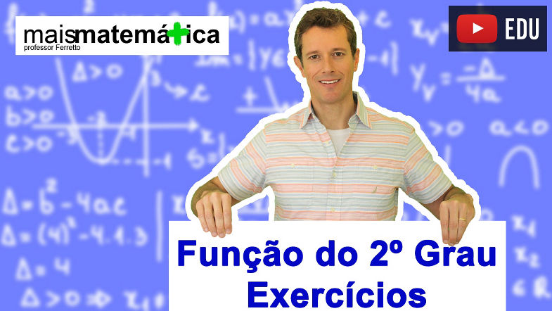 Função do Segundo Grau (Função Quadrática) Exercícios (Aula 4 de 9)