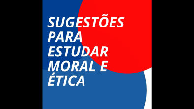 Sugestões para estudar moral e ética