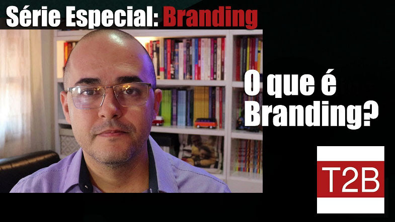 O que é Branding? Série especial sobre Branding - Episódio 02 talk2biz