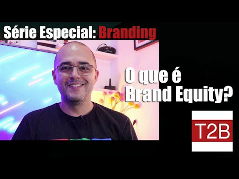 O que é Brand Equity? Série especial sobre Branding - Episódio 04 talk2biz