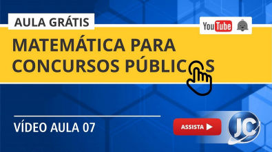 Aula Grátis - Matemática para Concurso Público (videoaula 07)