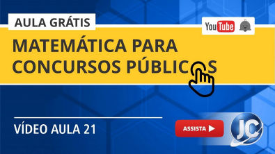 Aula Grátis - Matemática para Concurso Público (videoaula 21)
