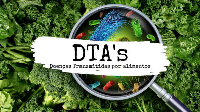 DTA's - Doenças transmitidas por alimentos