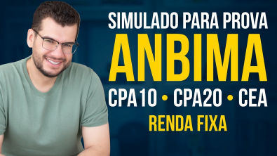 SIMULADO PARA PROVA ANBIMA - RENDA FIXA (CPA 10, CPA 20 e CEA)