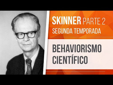 SKINNER (2) BEHAVIORISMO CIENTÍFICO | BEHAVIORISMO (SEGUNDA TEMPORADA)