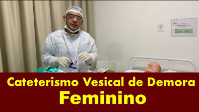 Cateterismo Vesical de Demora - Feminino
