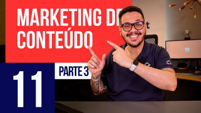 Marketing De Conteúdo - Parte 3 - Marketing Digital 11 - Marketing