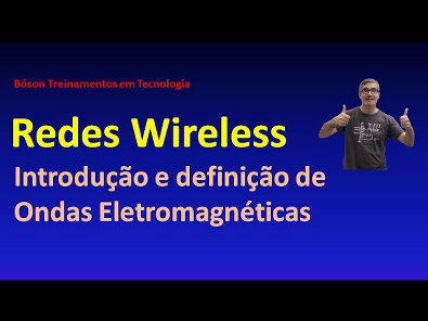 Redes sem Fio - Introdução e Ondas Eletromagnéticas