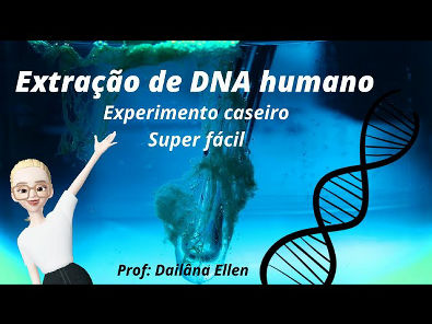 EXPERIMENTO CASEIRO - EXTRAÇÃO DE DNA HUMANO