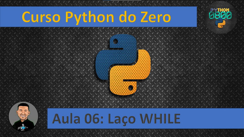 Curso de Python - Aula 06 - Laço de Repetição WHILE em Python