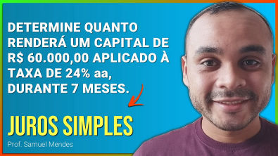 JUROS SIMPLES | Um Capital de 60 Mil, Taxa de 24 ao Ano Durante 7 Meses Renderá?