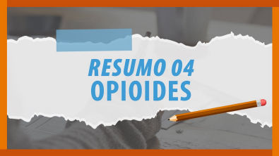 Resumo 04 - Opioides