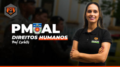 Concurso PM AL - Direitos Humanos - Teoria Geral dos Direitos Humanos -  Prof Carlotta - Direitos Humanos