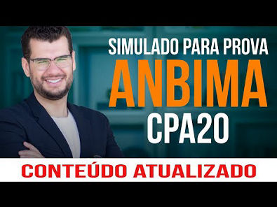 SIMULADO PARA PROVA ANBIMA CPA 20 - QUESTÕES COMENTADAS