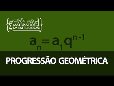 Matemática | Progressão geométrica