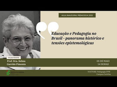 EDUCAÇÃO E PEDAGOGIA no BRASIL - breve histórico e tensões epistemológicas - Selma Garrido Pimenta