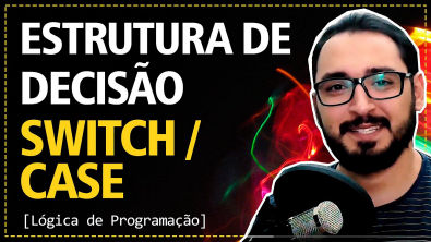 Aula 09 - Estrutura de Decisão SWITCH CASE | Lógica de Programação