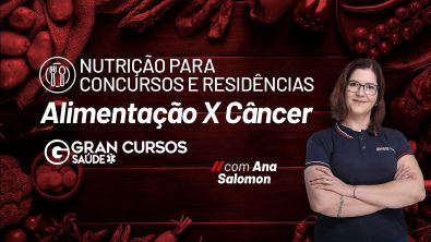 Nutrição para concursos e residências - Alimentação X Câncer com Ana Lúcia Salomon