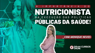A Importância do Nutricionista na execução das políticas Públicas da Saúde! - com Monique Neves