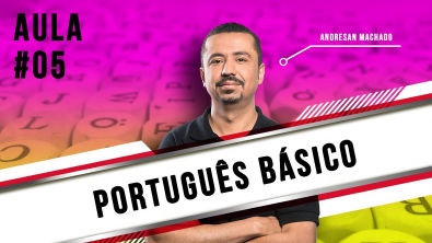 Aula 05 - Português Básico - Professor Andresan Machado