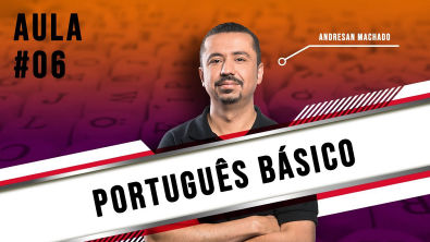 Aula 06 - Português Básico - Professor Andresan Machado