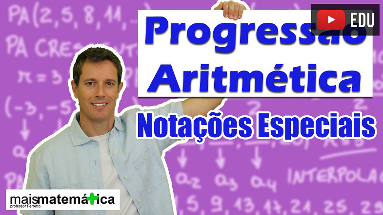 Progressão Aritmética PA Notações Especiais (aula 4 de 6)