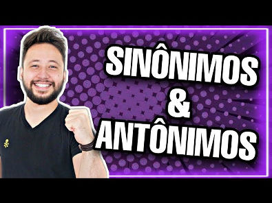 Sinônimos e Antônimos (Sinonímia e Antonímia)