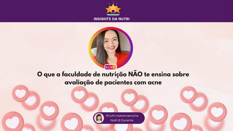 O que a faculdade não ensina sobre avaliação nutricional de pacientes com acne [NUTRIÇÃO ESTÉTICA]