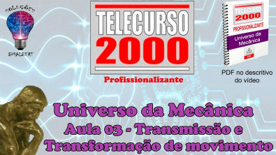 Telecurso 2000 - Universo da Mecânica - 03 Transmissão e Transformação de movimento