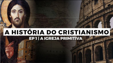 A Historia do Cristianismo Como Você Nunca Viu | Episódio 01